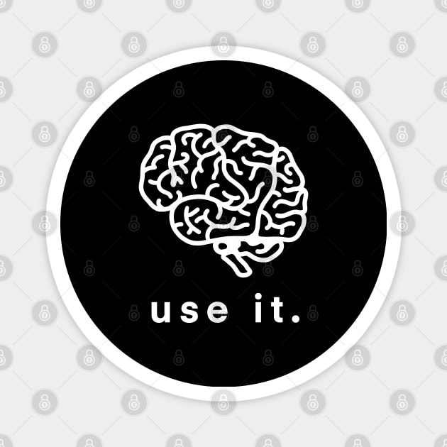 Use It Use Your Brain Funny Humor Gift 2 Magnet by teeleoshirts